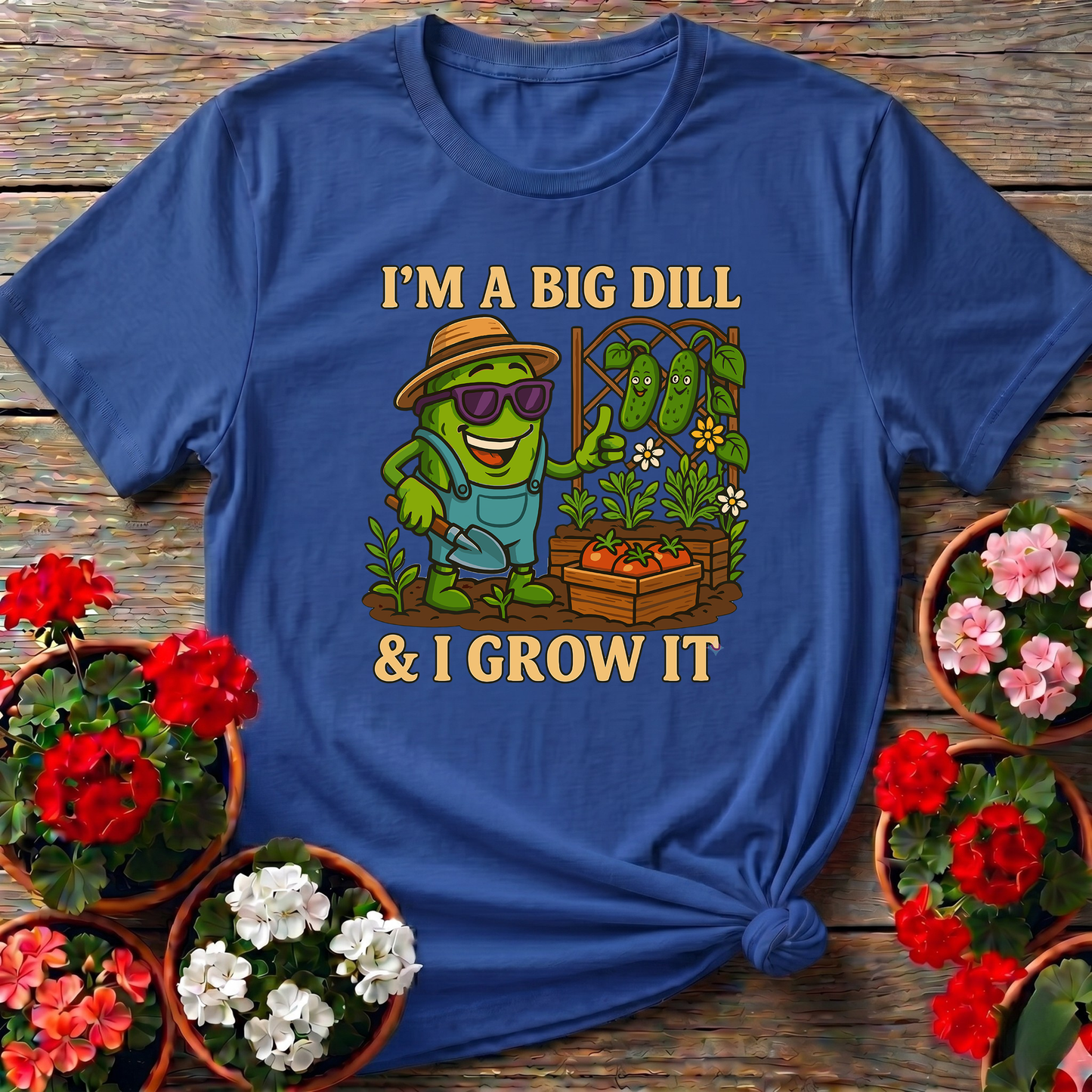 I'm A Big Dill And I Grow It Funny Gardening T-Shirt