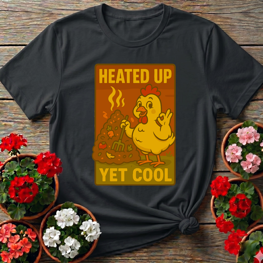 Heated Up Yet Cool Funny Chicken Compost Gardening Tee