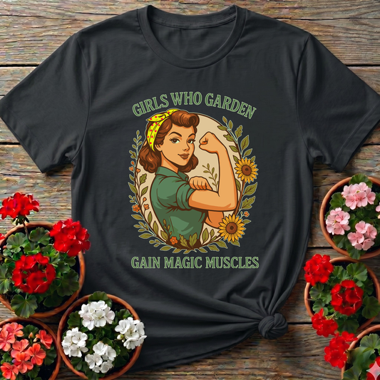 Girls Who Garden Gain Magic Muscles Vintage Gardening Tee