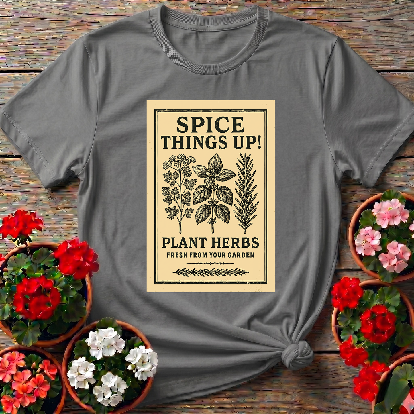 Spice Things Up Plant Herbs Fresh From Your Garden Tee