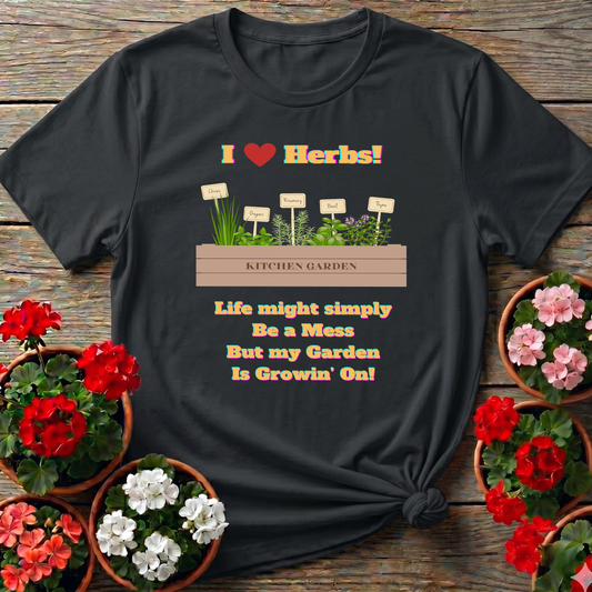 I Love Herbs Kitchen Garden Tee Life Might Be a Mess