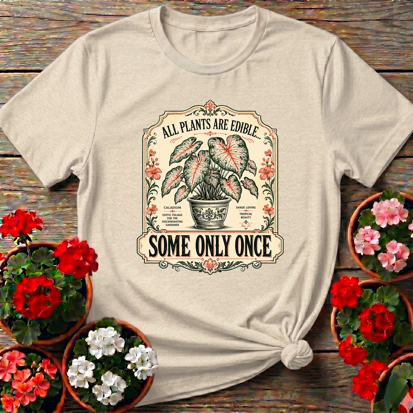 All Plants Are Edible Some Only Once Funny Gardening Tee