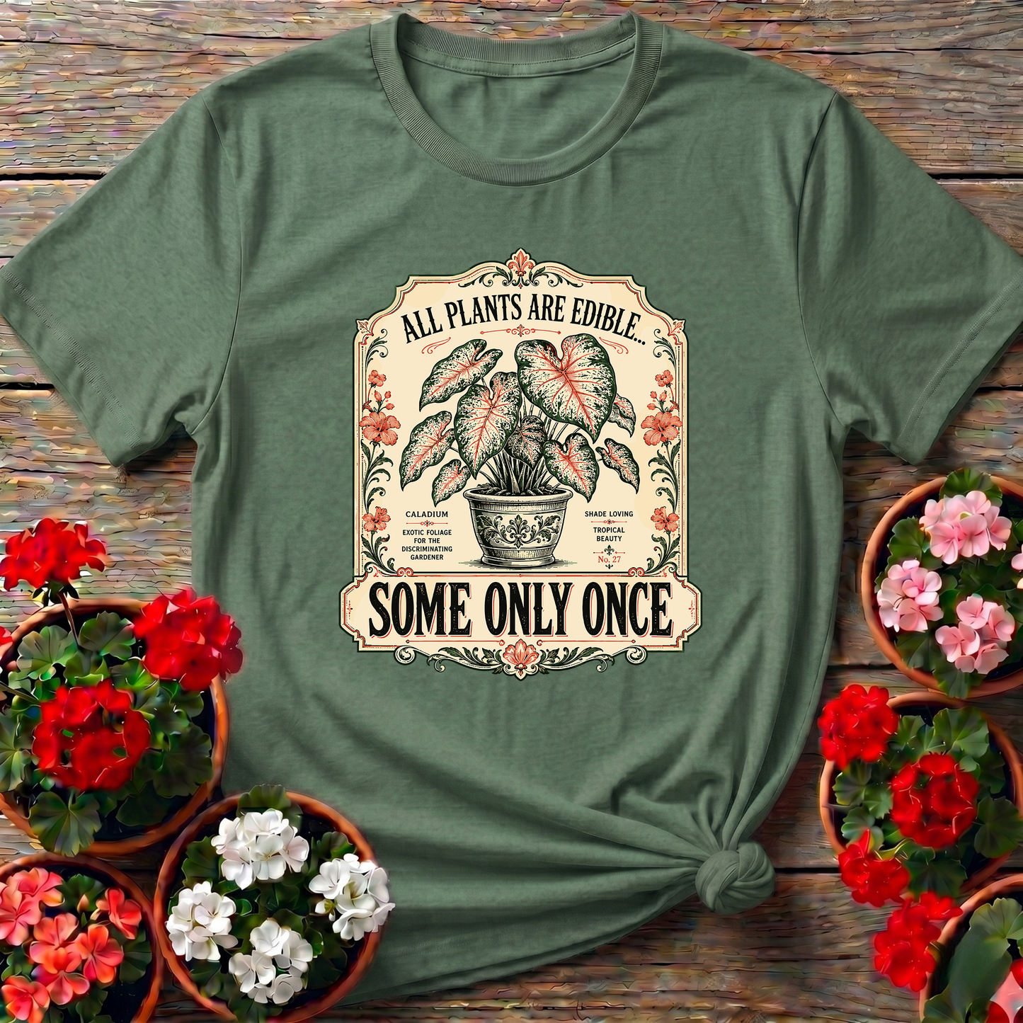 All Plants Are Edible Some Only Once Funny Gardening Tee
