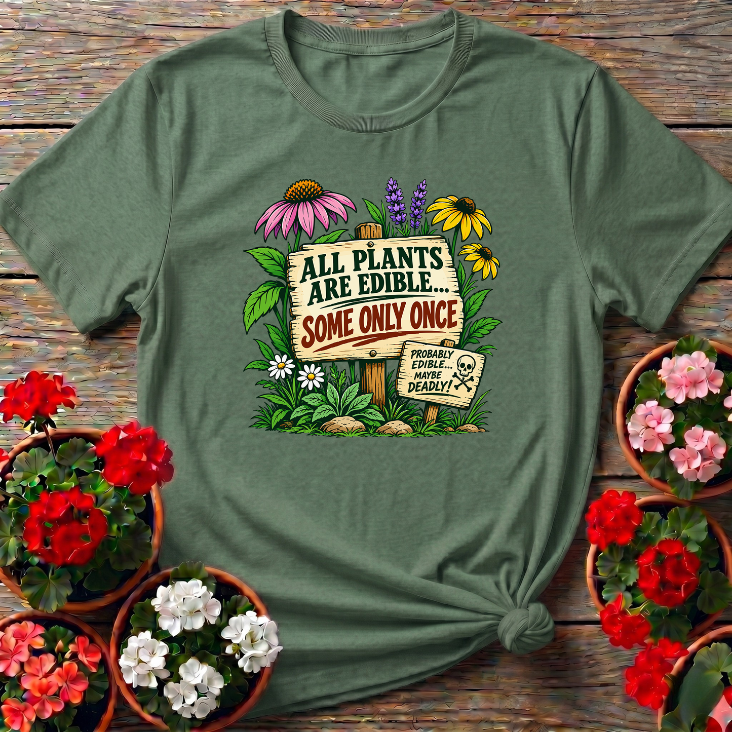 All Plants Are Edible Some Only Once Funny Gardening Tee