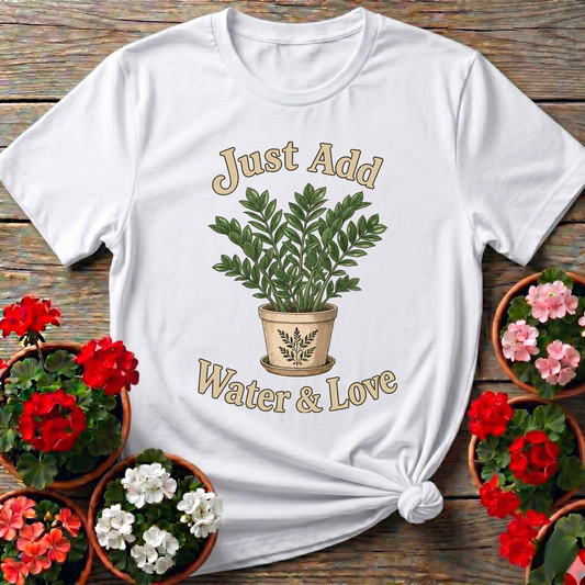 Just Add Water & Love ZZ Plant Gardening T-Shirt