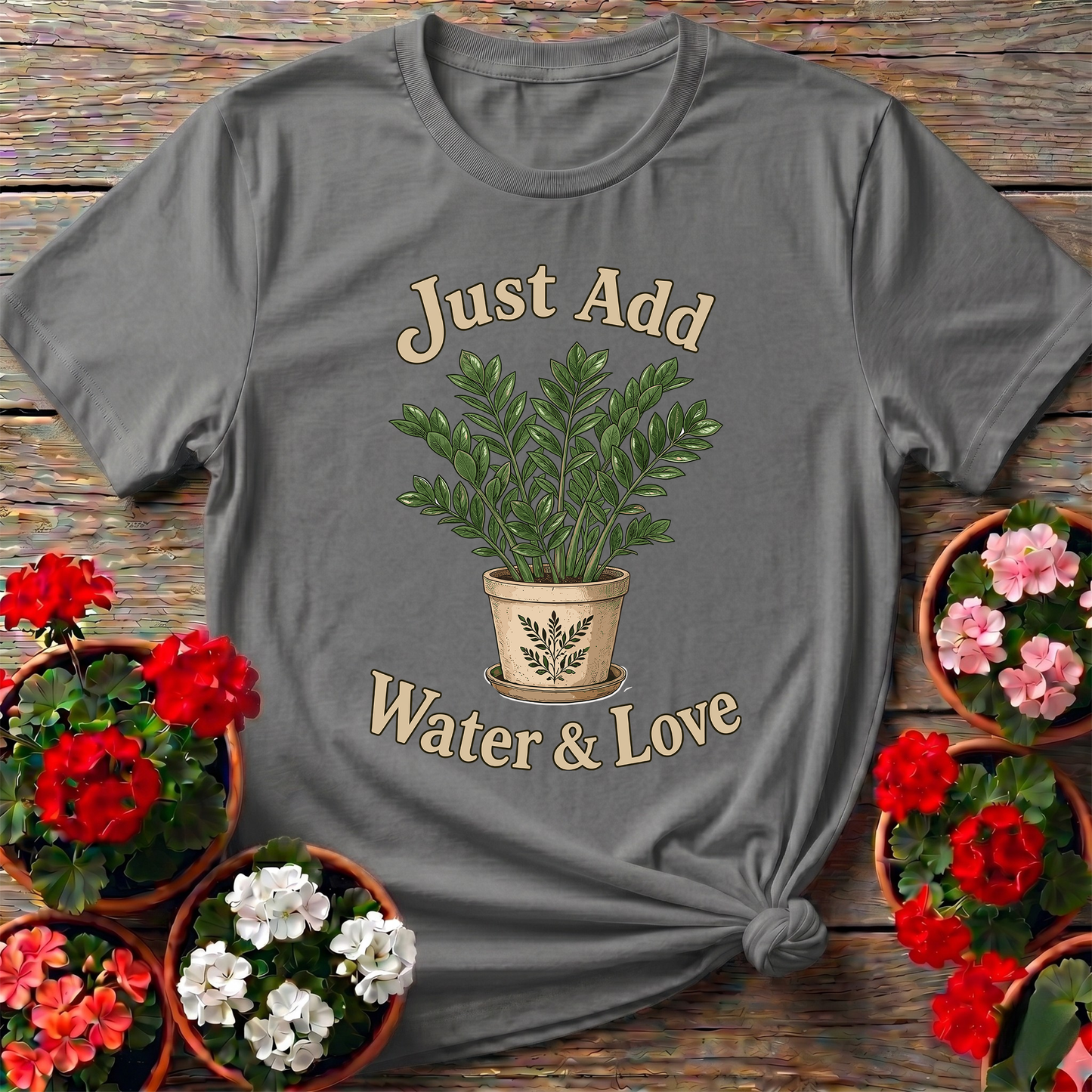 Just Add Water & Love ZZ Plant Gardening T-Shirt
