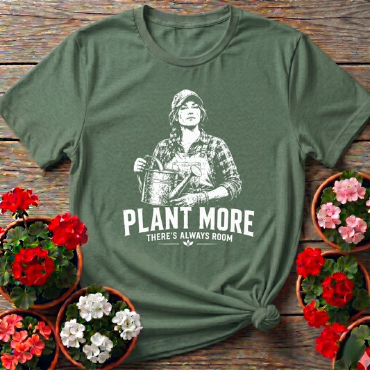 Plant More There's Always Room Gardening T-Shirt
