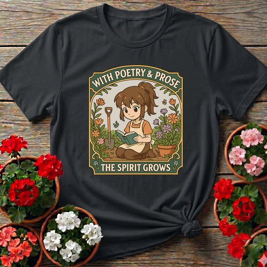 With Poetry and Prose the Spirit Grows Gardening Tee