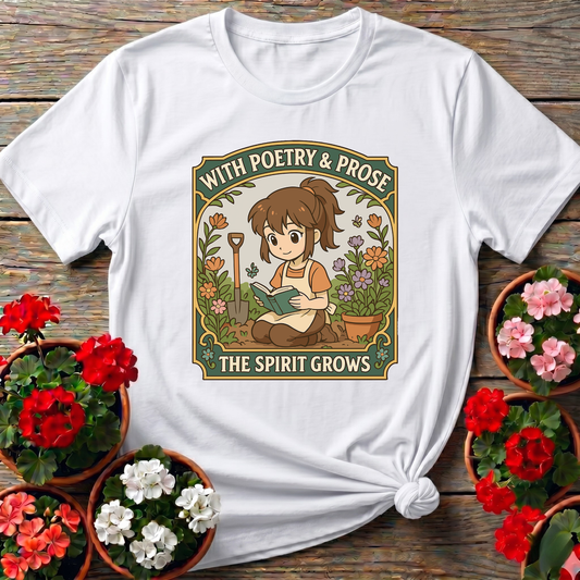 With Poetry and Prose the Spirit Grows Gardening Tee
