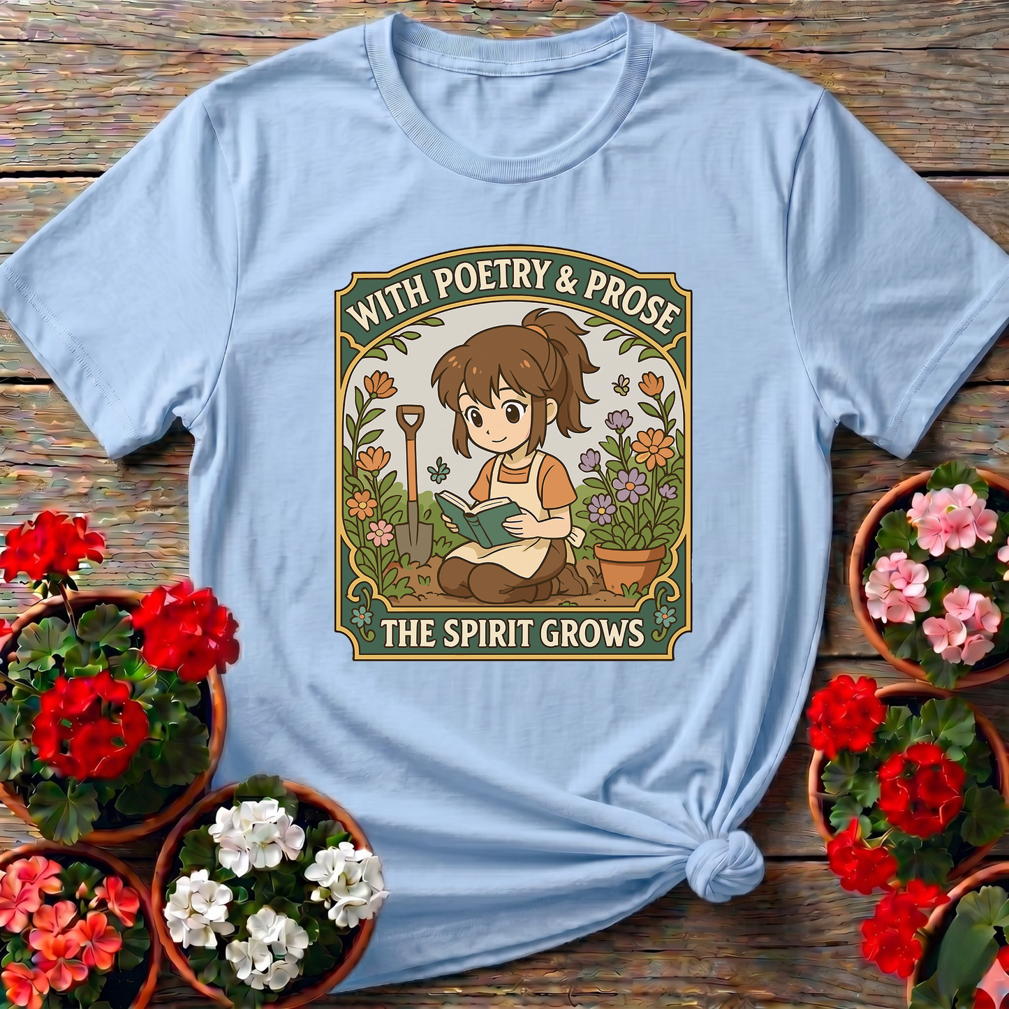 With Poetry and Prose the Spirit Grows Gardening Tee