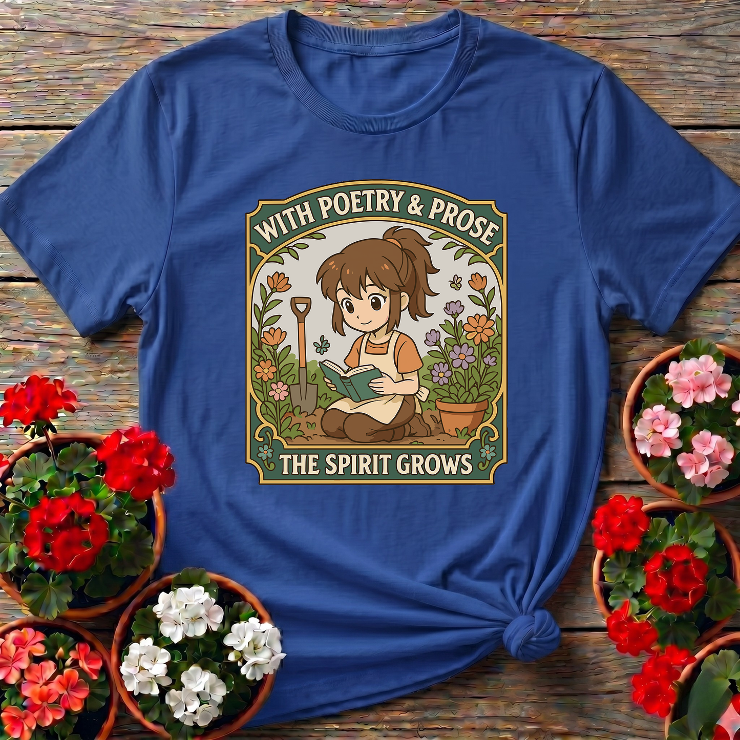 With Poetry and Prose the Spirit Grows Gardening Tee
