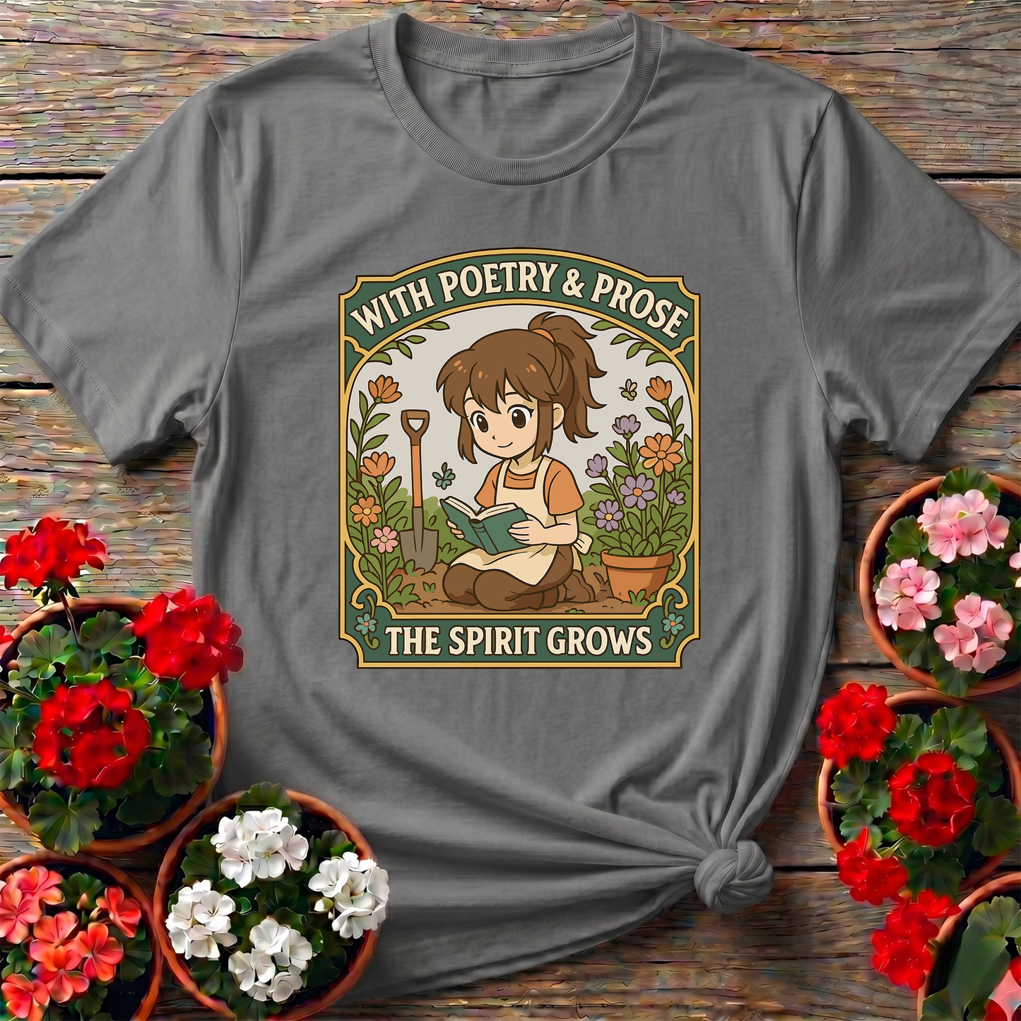 With Poetry and Prose the Spirit Grows Gardening Tee