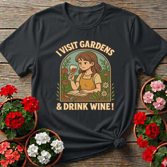 I Visit Gardens and Drink Wine Funny Gardening T-Shirt