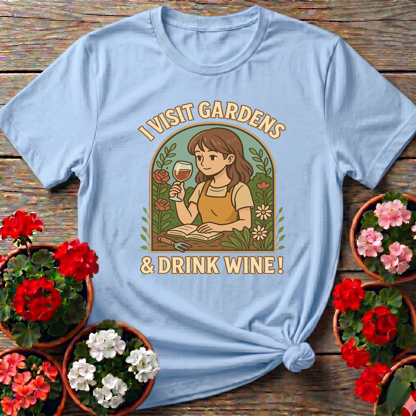 I Visit Gardens and Drink Wine Funny Gardening T-Shirt