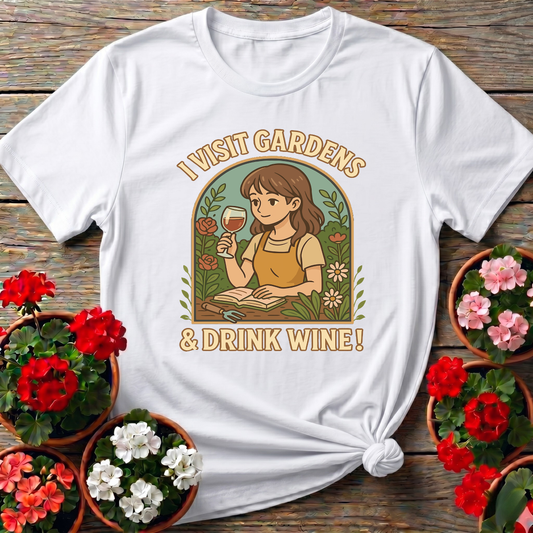 I Visit Gardens and Drink Wine Funny Gardening T-Shirt