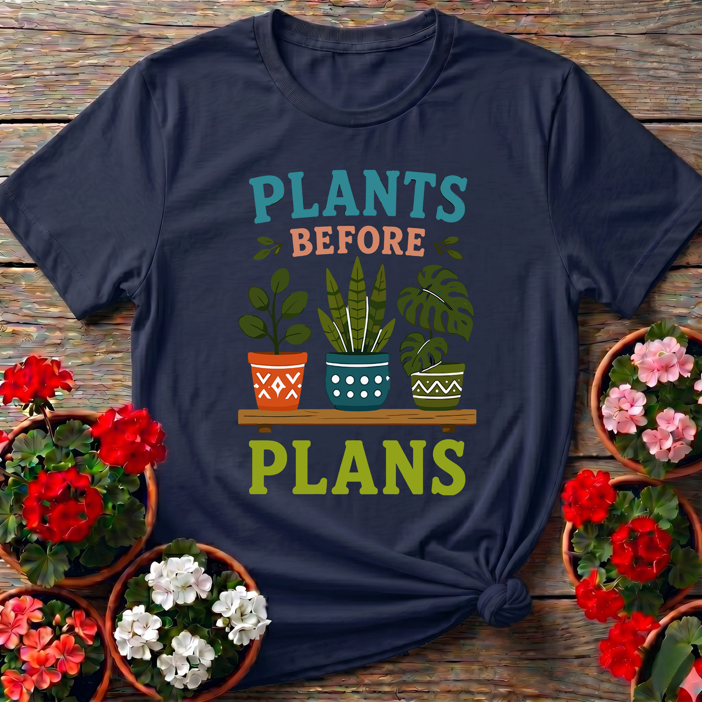 Plants Before Plans Funny Gardening T-Shirt for Plant Lovers