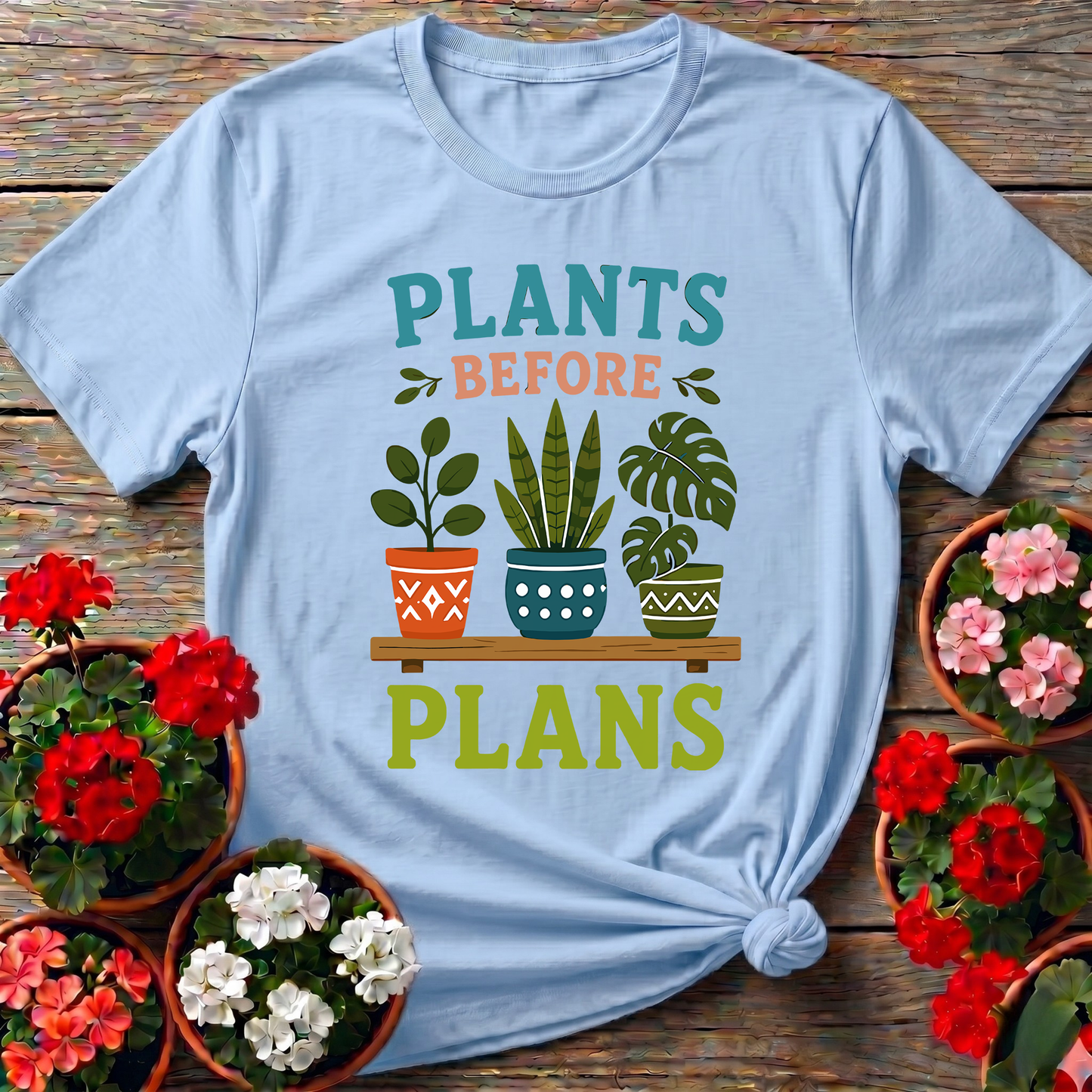 Plants Before Plans Funny Gardening T-Shirt for Plant Lovers