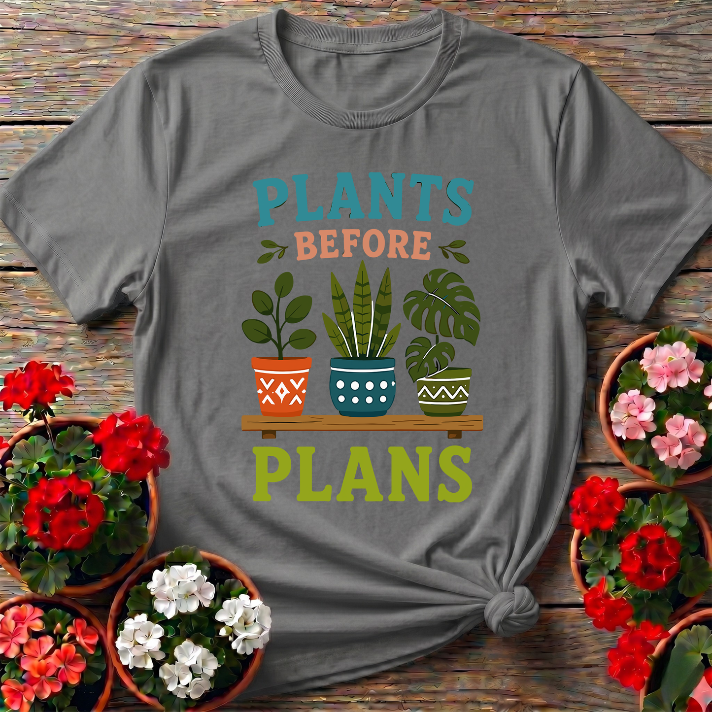 Plants Before Plans Funny Gardening T-Shirt for Plant Lovers