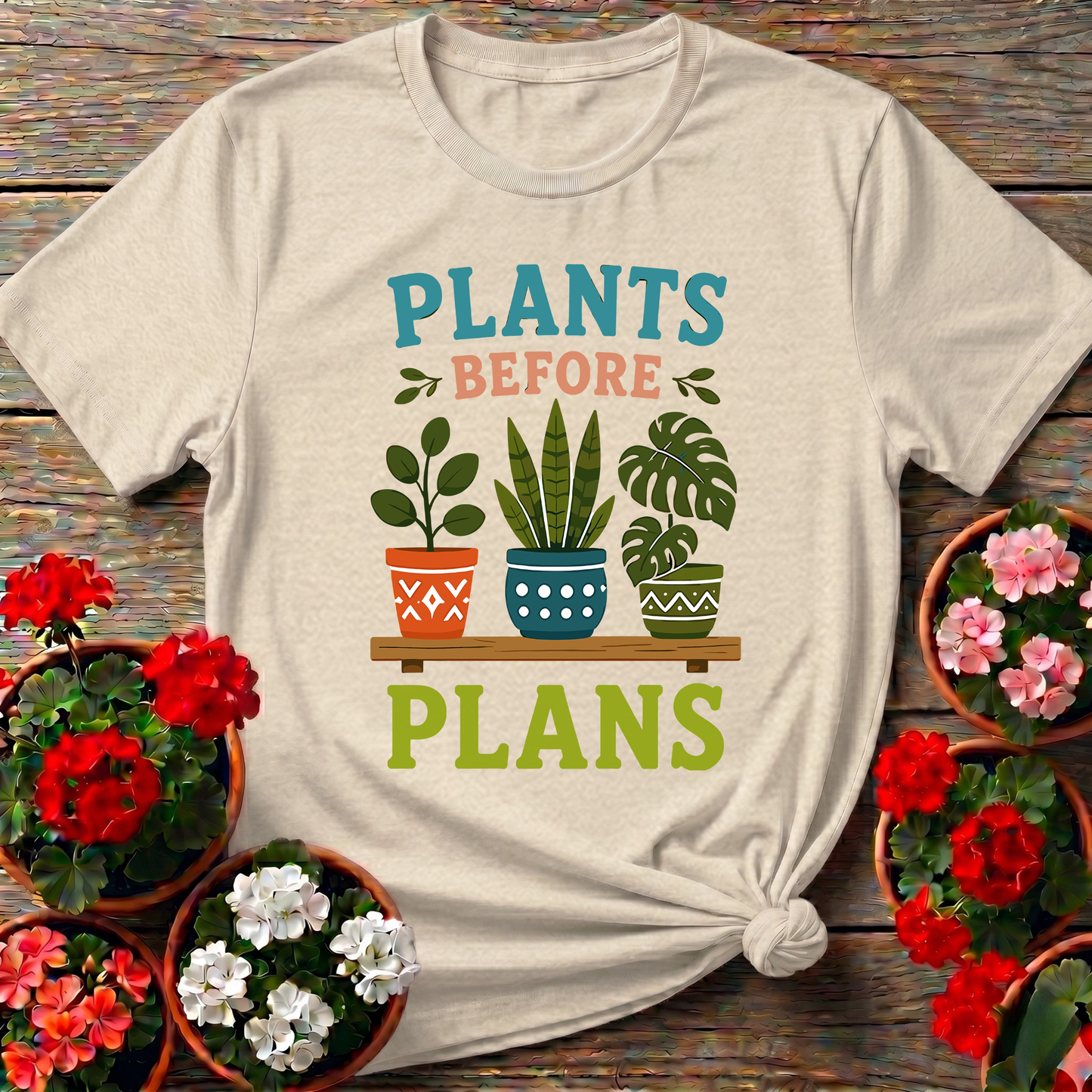 Plants Before Plans Funny Gardening T-Shirt for Plant Lovers
