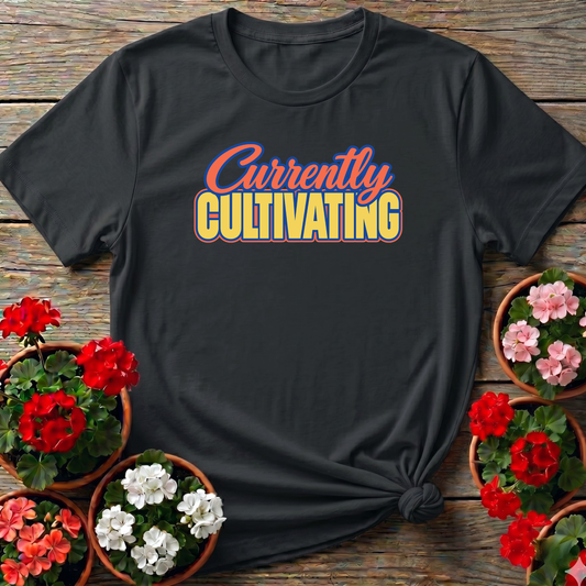 Currently Cultivating Funny Gardening T-Shirt for Gardeners