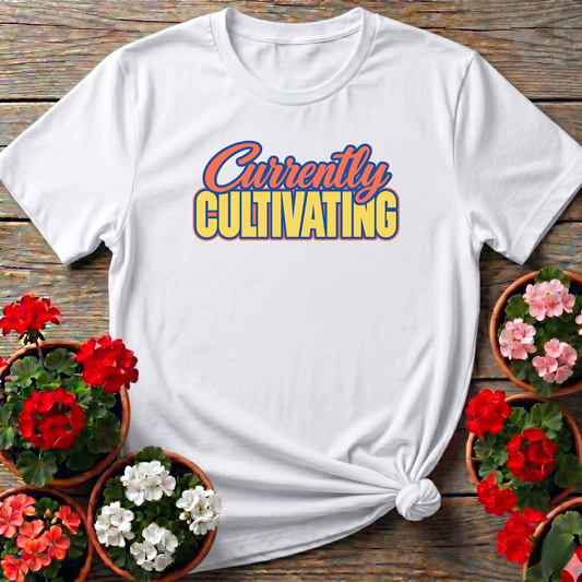 Currently Cultivating Funny Gardening T-Shirt for Gardeners