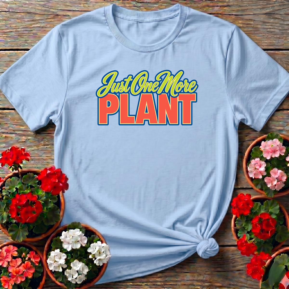 Just One More Plant Funny Gardening T-Shirt