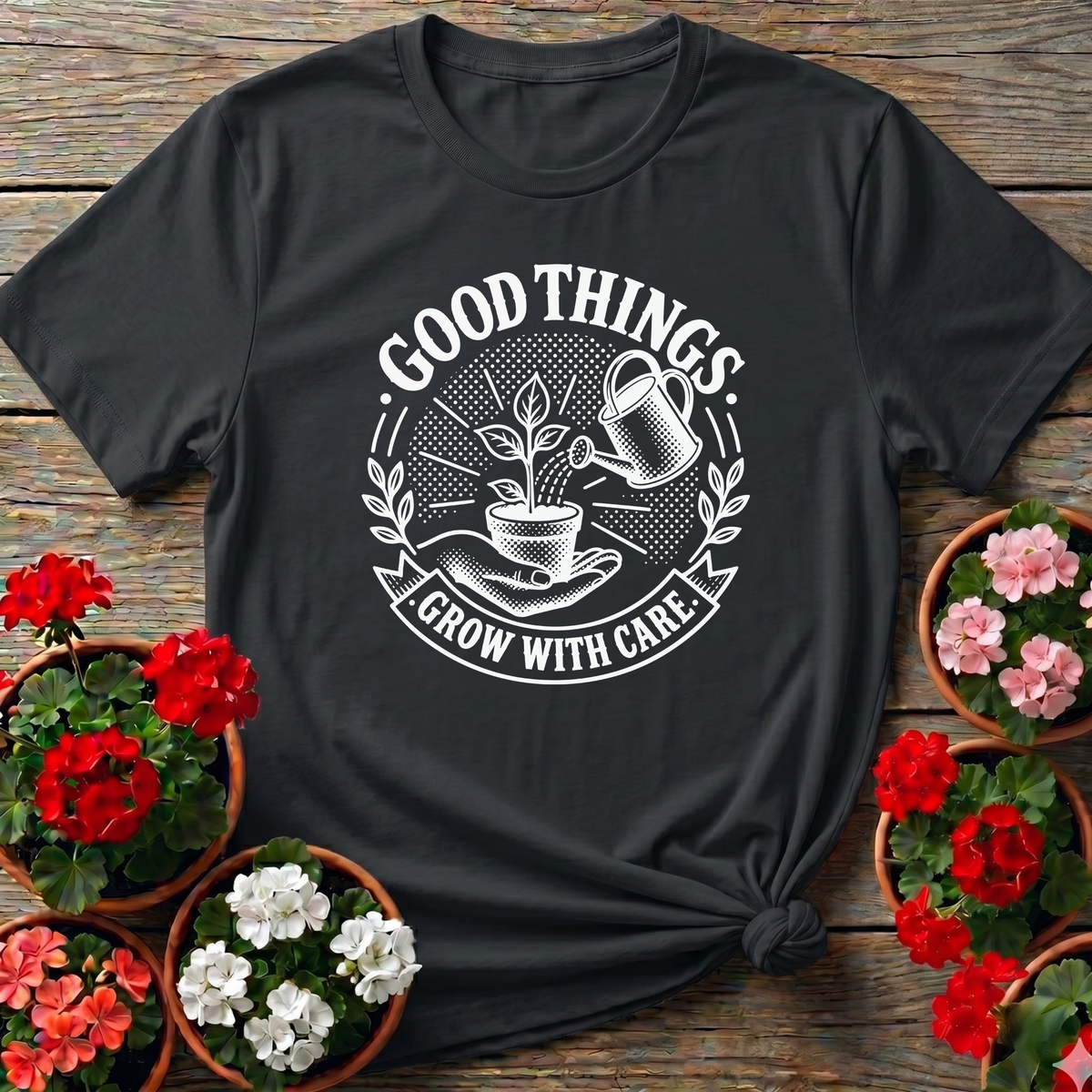 Good Things Grow With Care Gardening T-Shirt