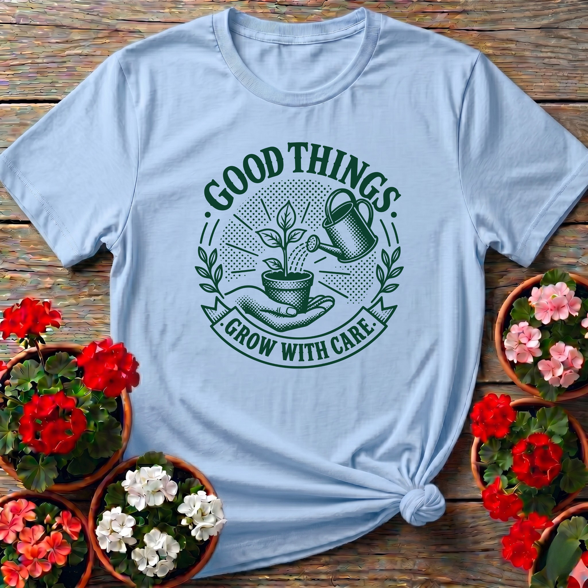 Good Things Grow With Care Gardening T-Shirt