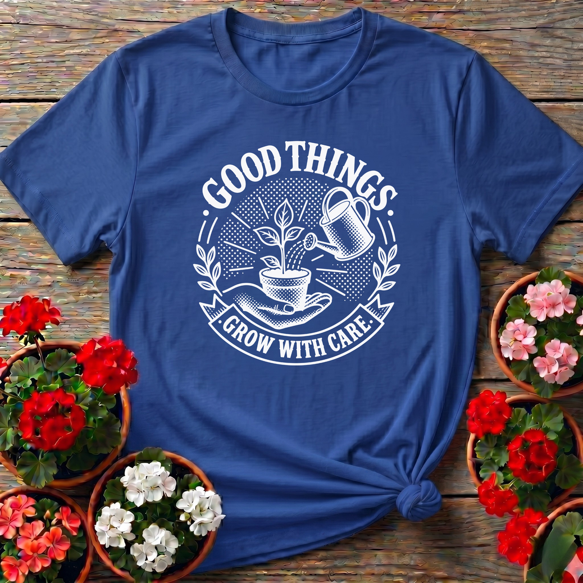 Good Things Grow With Care Gardening T-Shirt