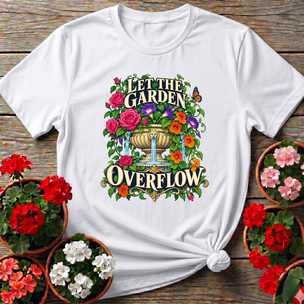 Let the Garden Overflow Floral Fountain Gardening T-Shirt