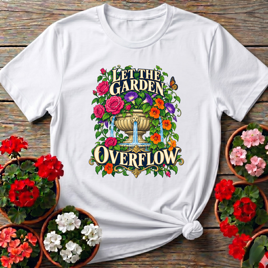 Let the Garden Overflow Floral Fountain Gardening T-Shirt