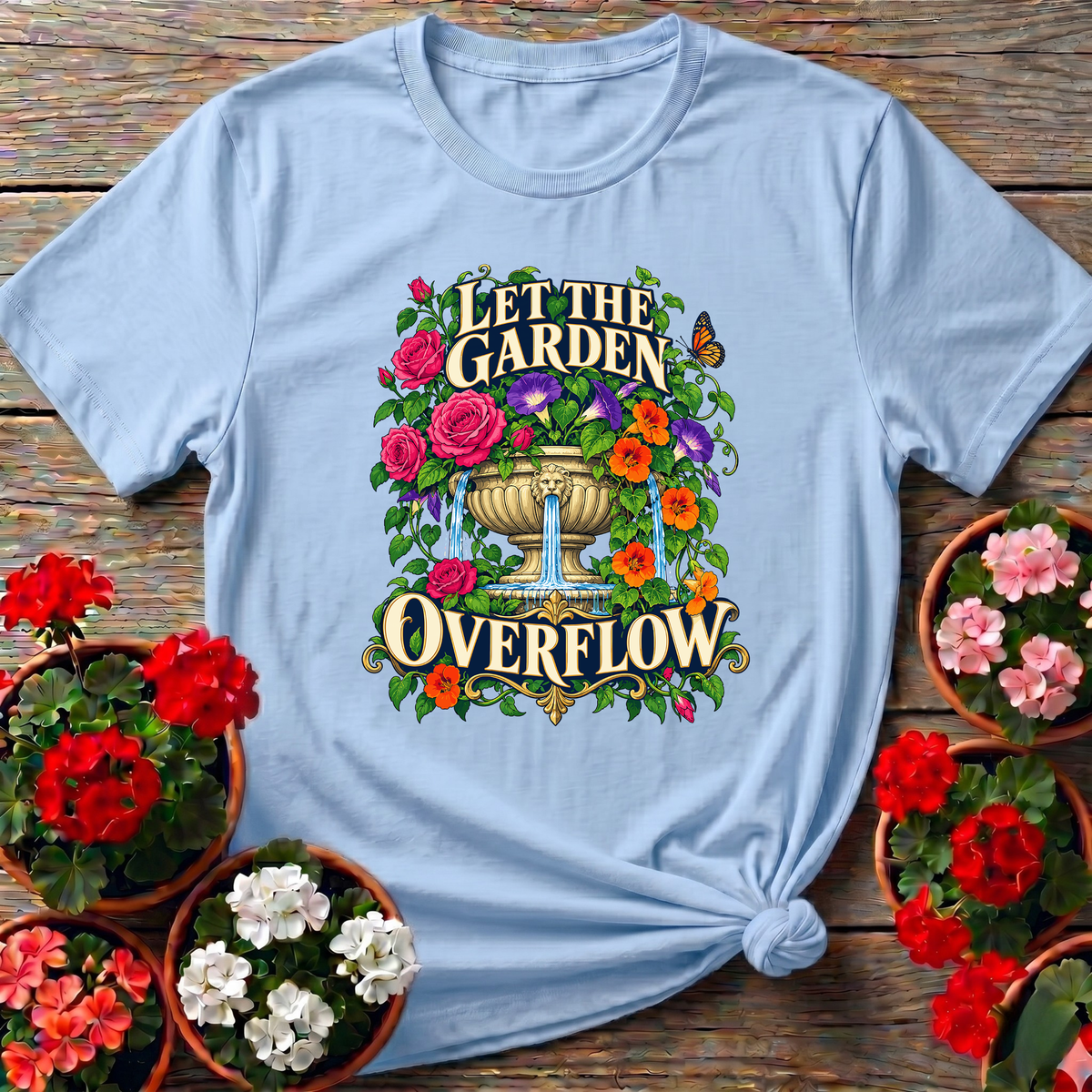 Let the Garden Overflow Floral Fountain Gardening T-Shirt