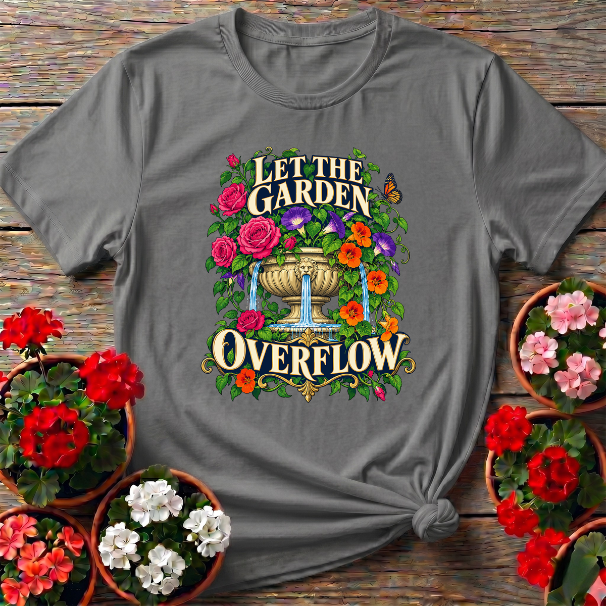Let the Garden Overflow Floral Fountain Gardening T-Shirt