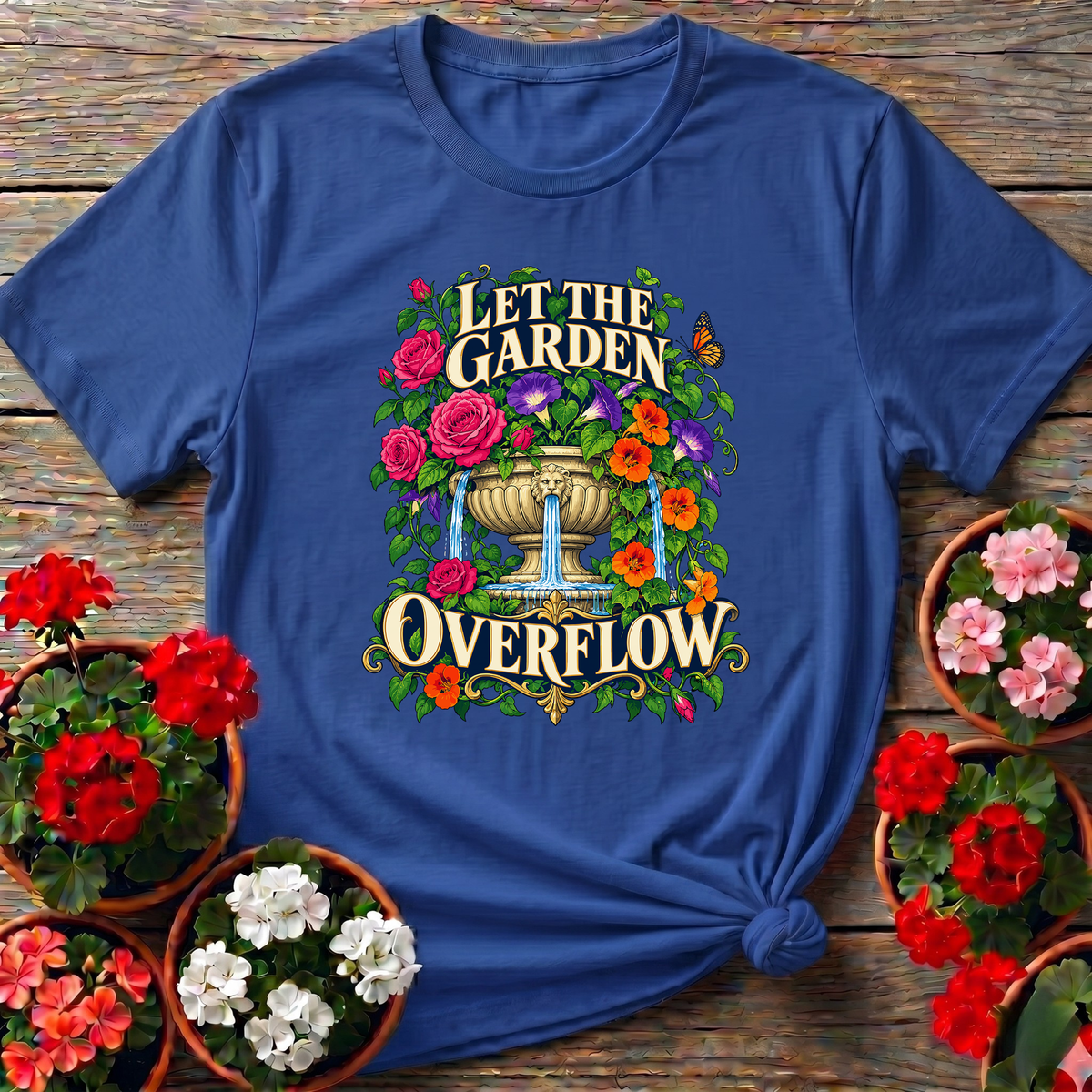 Let the Garden Overflow Floral Fountain Gardening T-Shirt