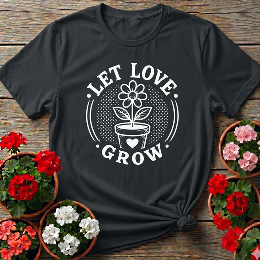 Let Love Grow Flower Pot Gardening T-Shirt