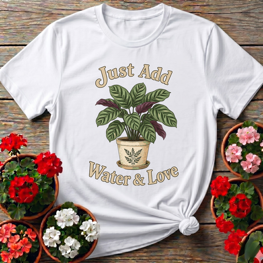 Just Add Water & Love Calathea Plant Gardening Tee