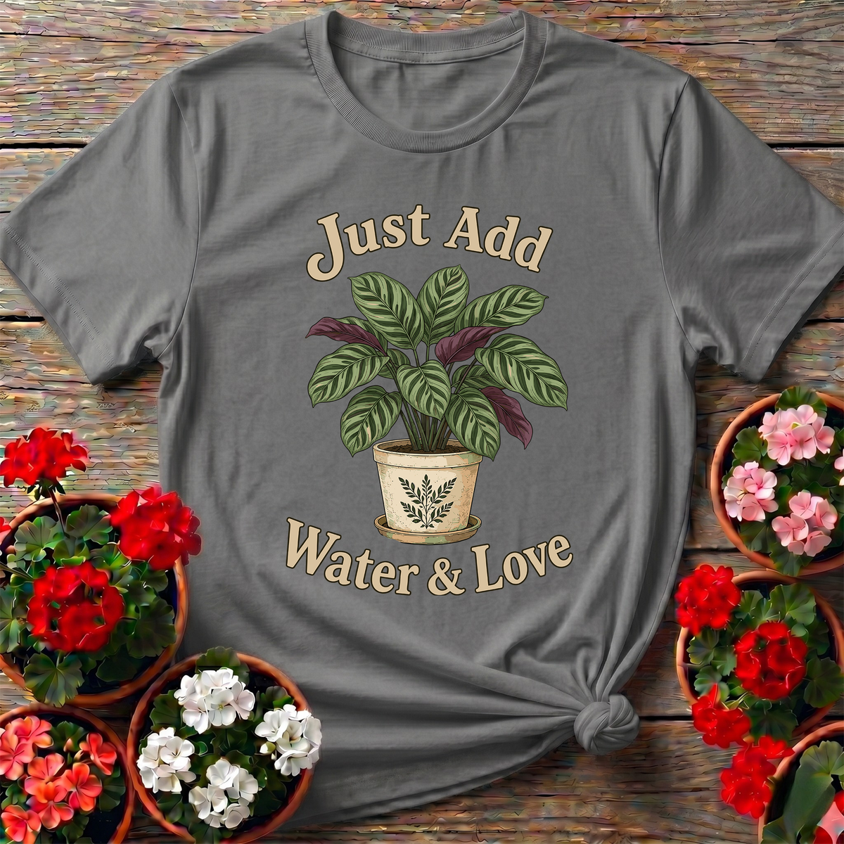 Just Add Water & Love Calathea Plant Gardening Tee