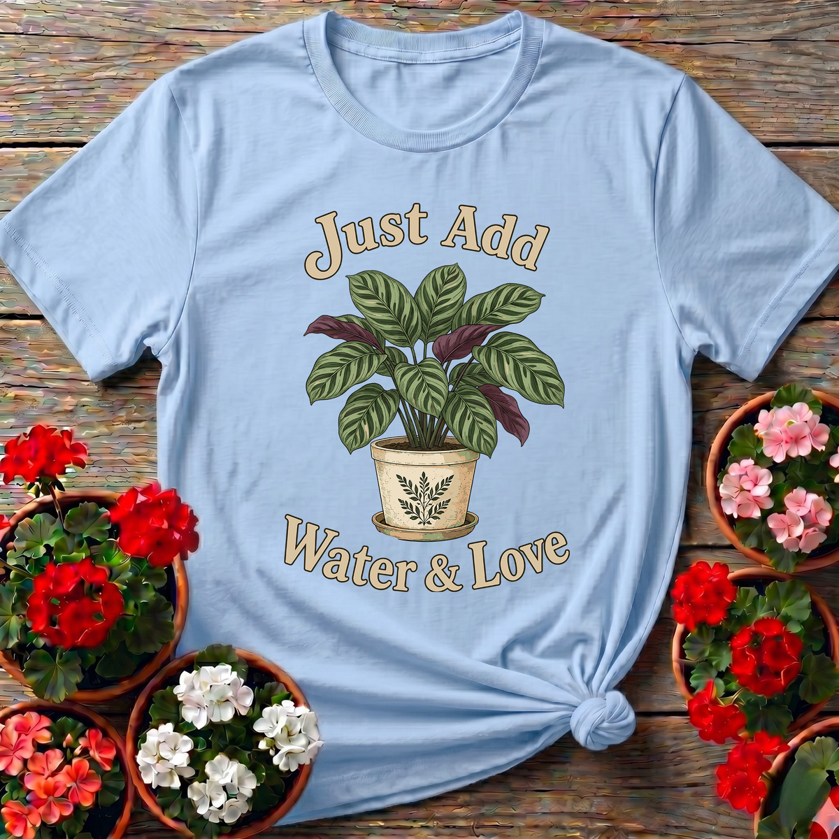 Just Add Water & Love Calathea Plant Gardening Tee