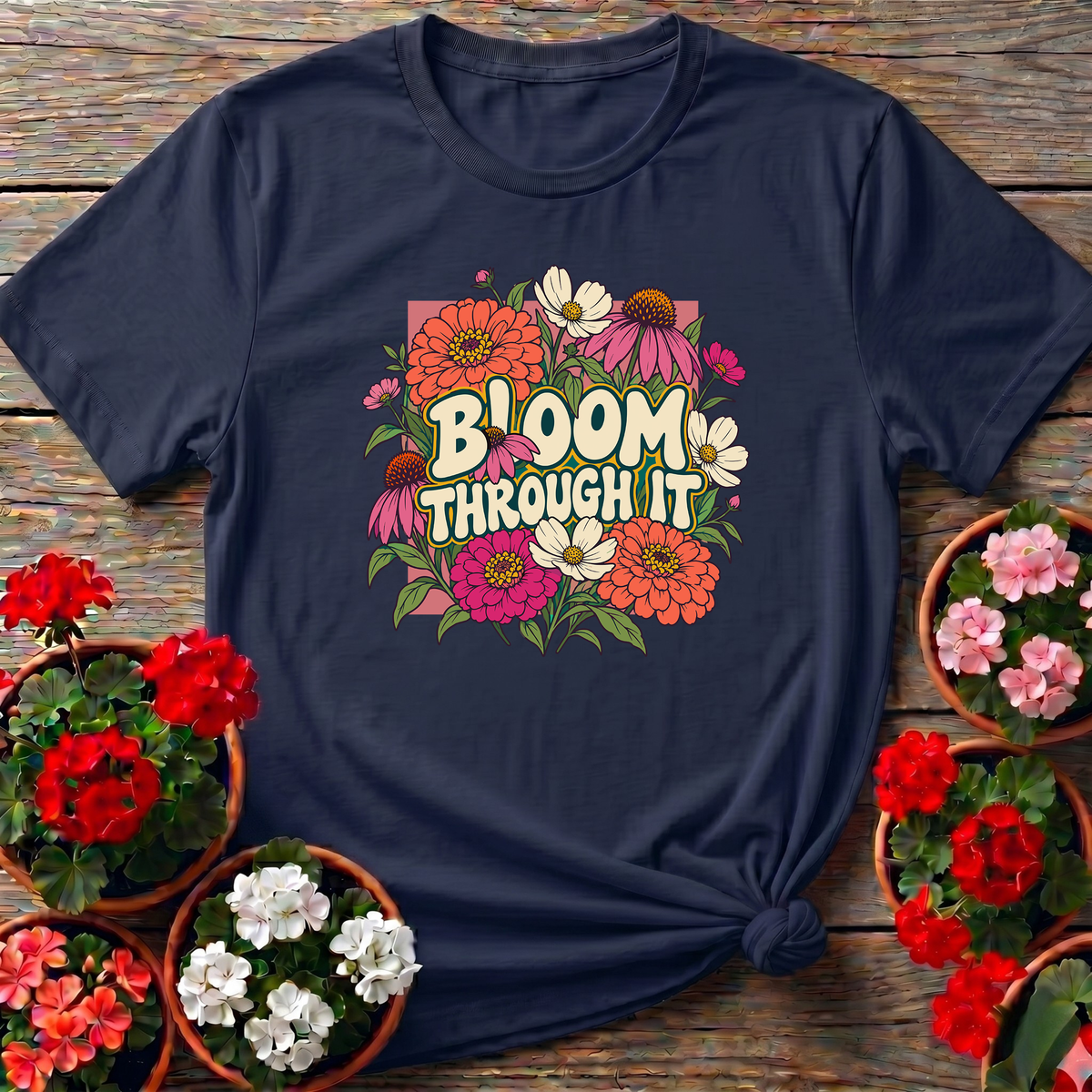 Bloom Through It Floral Gardening Tee for Plant Lovers