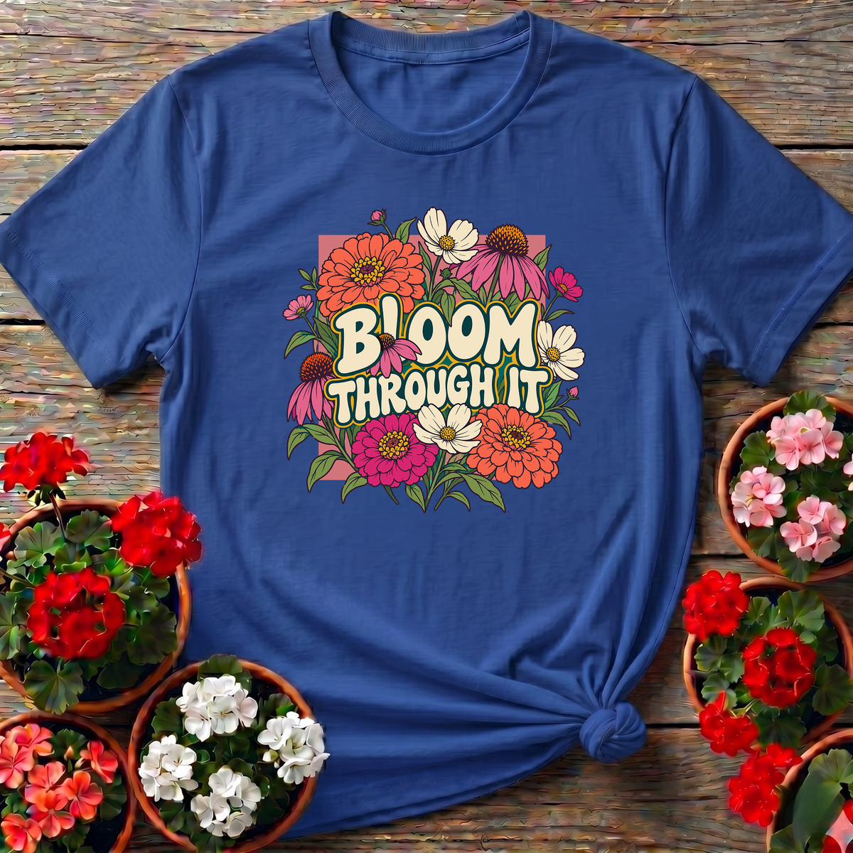 Bloom Through It Floral Gardening Tee for Plant Lovers