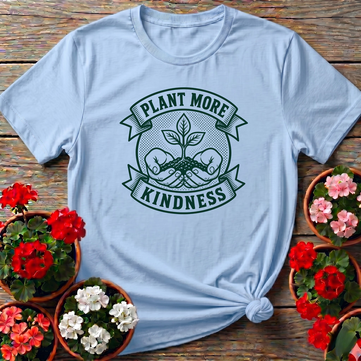 Plant More Kindness Gardening T-Shirt for Garden Lovers