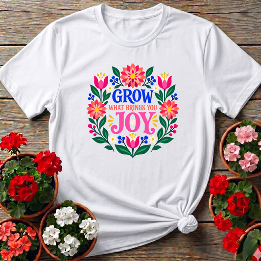 Grow What Brings You Joy Floral Gardening T-Shirt