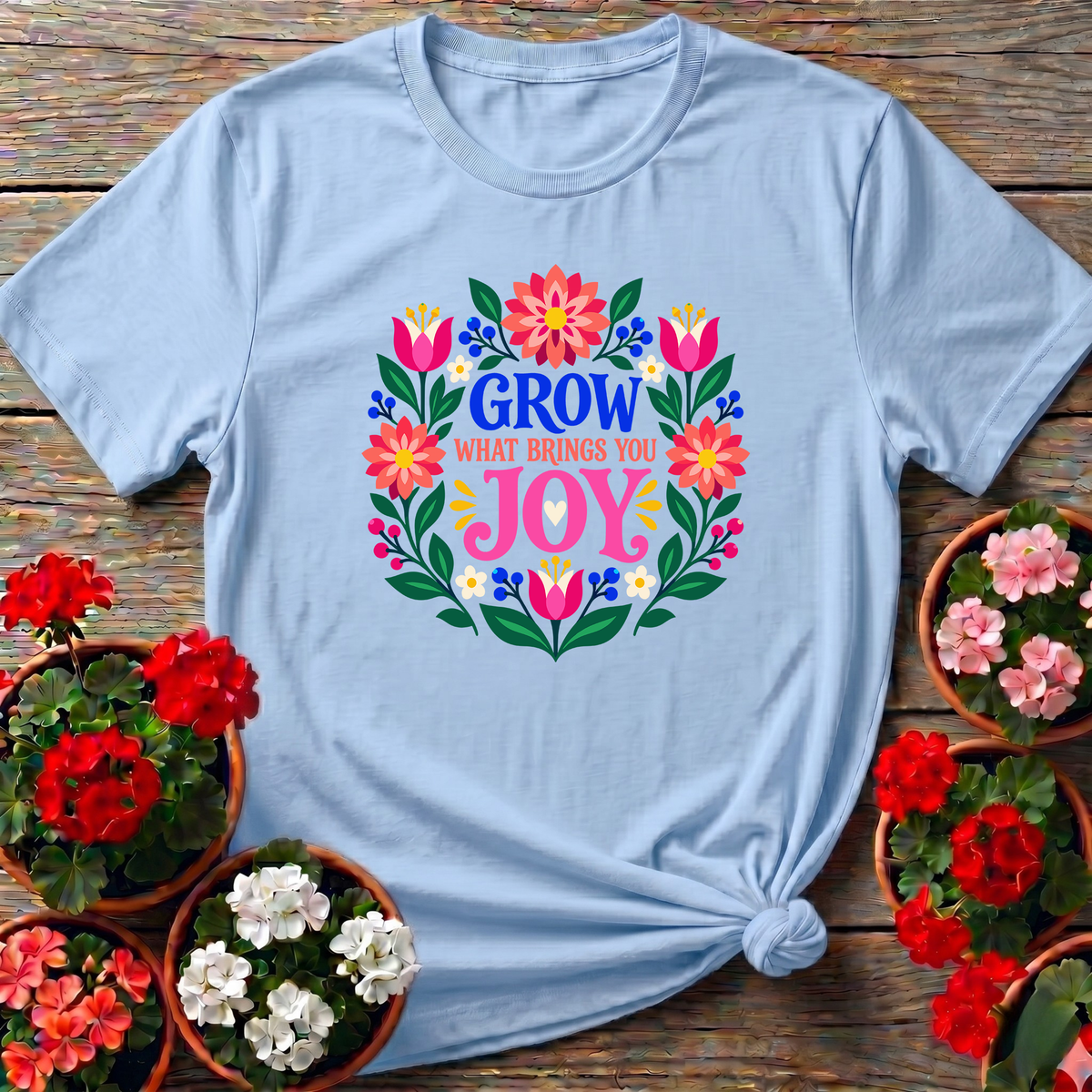 Grow What Brings You Joy Floral Gardening T-Shirt