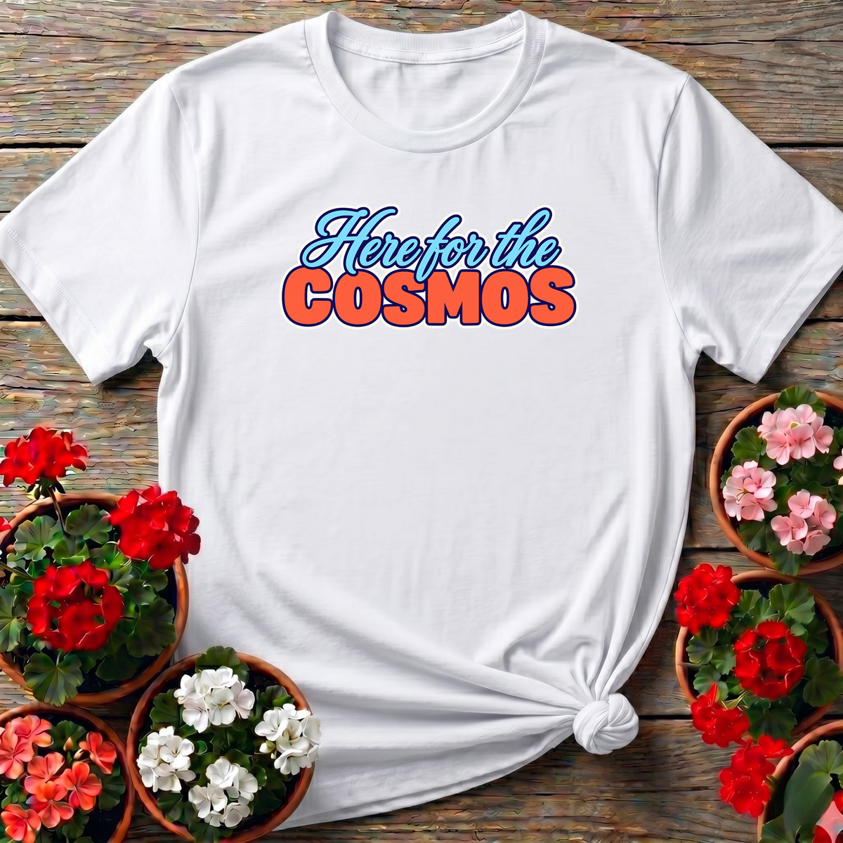 Here for the Cosmos Flower Gardening Tee