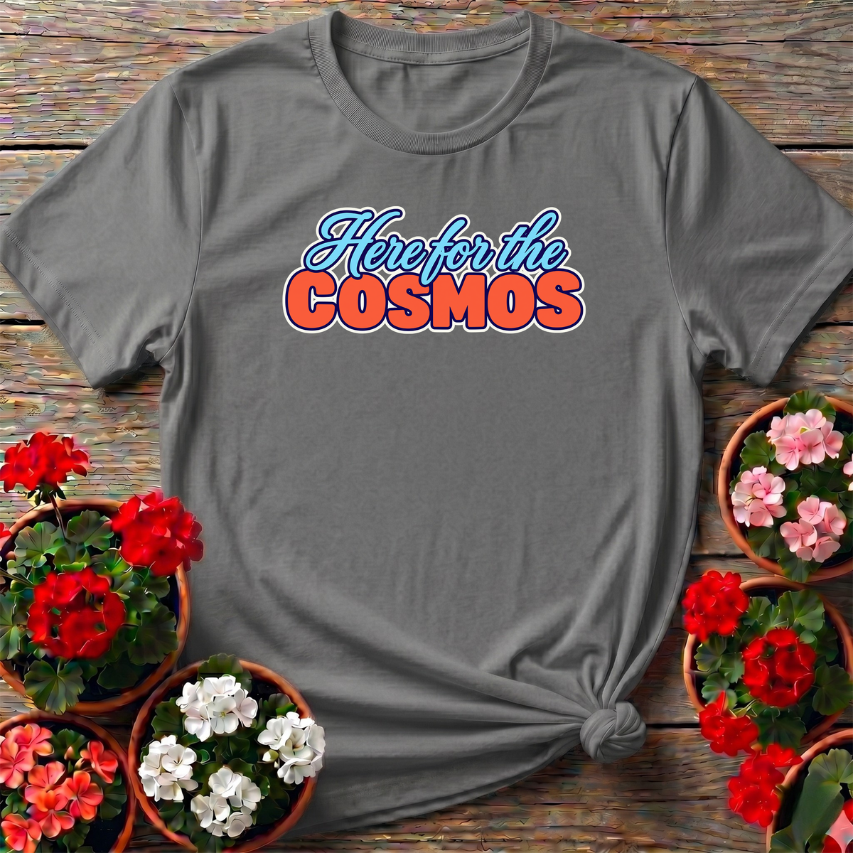 Here for the Cosmos Flower Gardening Tee