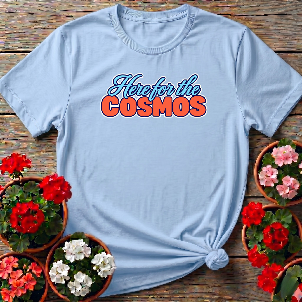 Here for the Cosmos Flower Gardening Tee
