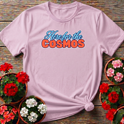 Here for the Cosmos Flower Gardening Tee