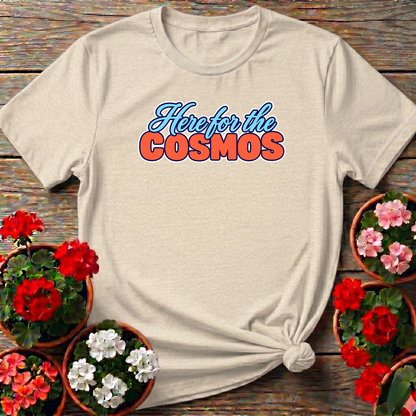 Here for the Cosmos Flower Gardening Tee