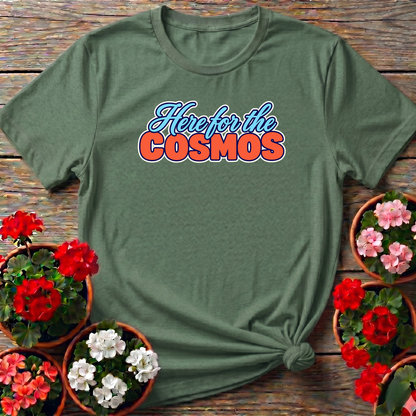 Here for the Cosmos Flower Gardening Tee