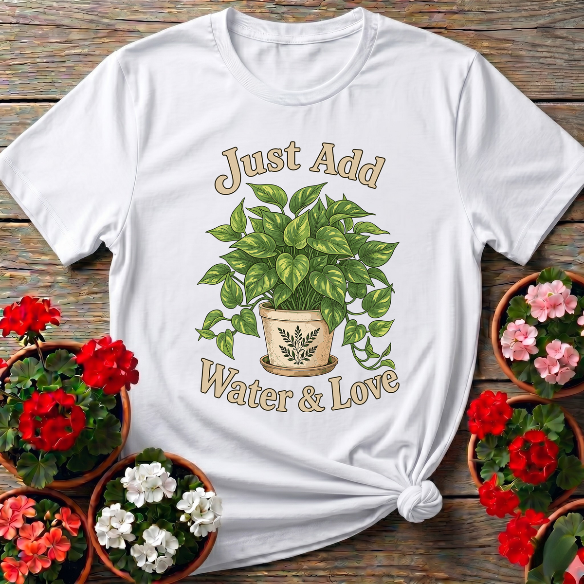 Just Add Water & Love Pothos Plant Gardening Tee